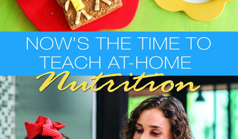 Now’s the Time to Teach At-Home Nutrition